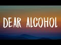 Dax Dear Alcohol Lyrics I Got Wasted Cause I Didn T Wanna Deal With Myself Tonight