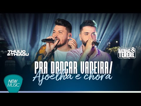 Thulio e Thiagu - PRA DANÇAR VANEIRA/AJOELHA E CHORA (Batidão & Tereré, Ao Vivo)