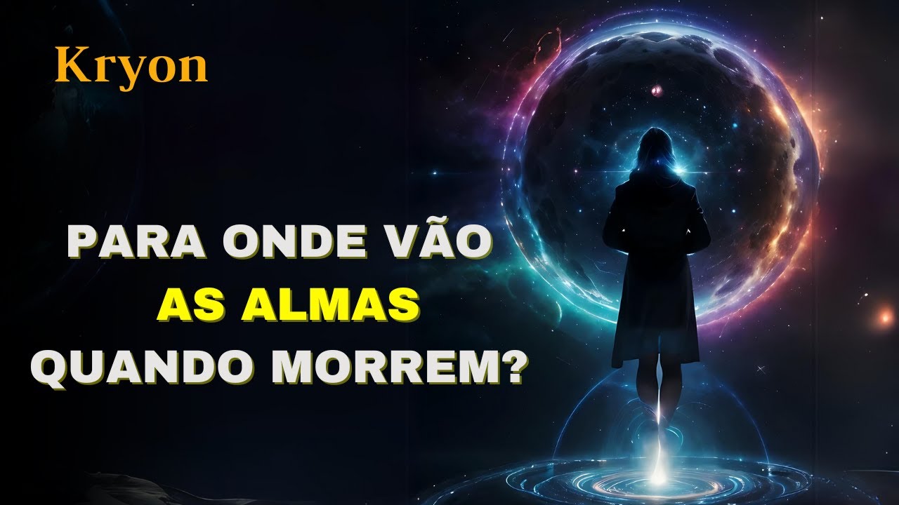🔴KRYON  |  Para Onde Vão as Almas Quando Morrem?  |  Kryon do Serviço Magnético