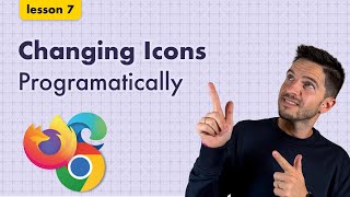 Lesson 7: Chrome Extension Course - Dynamic Icons & Browser Action API