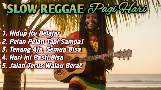 Download lagu Slow Reggae Pagi Hari 2025 | Lagu Semangat Pagi, Motivasi Hidup, Kerja Keras, Rezeki, Bangkit mp3