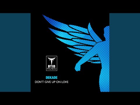 Don't Give Up On Love (Original Mix)