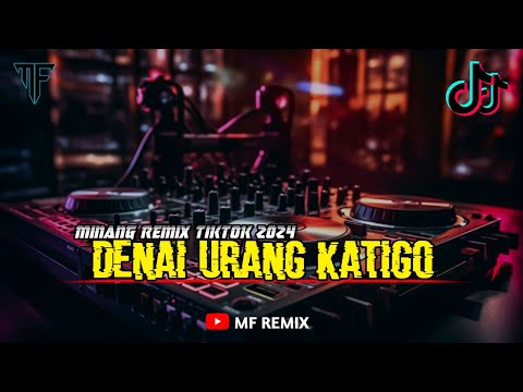 DJ MANGA DI UJUANG JALAN - DENAI URANG KATIGO || MINANG REMIX TIKTOK 2024 [ MF REMIX ]