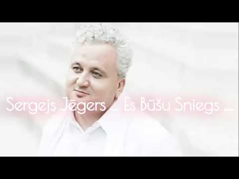 SERGEJS JĒGERS " Es Būšu Sniegs..."