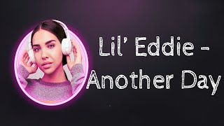 Lil' Eddie - Another Day [Lyrics in Description]
