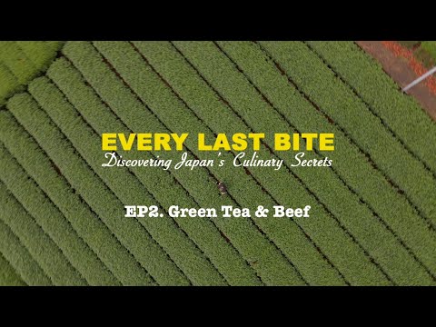 【Trailer】EVERY LAST BITE -Discovering Japan's Culinary Secrets- EP2 Green Tea & Beef（English）