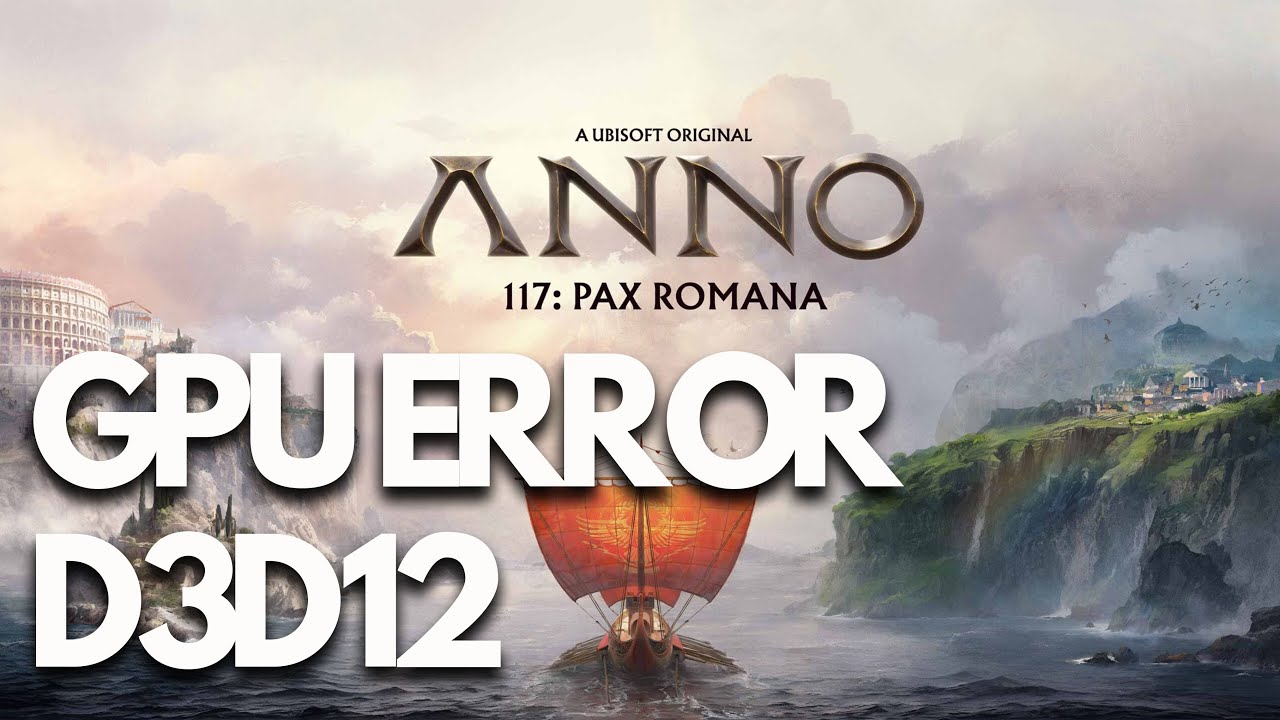 Anno 117 Pax Romana GPU Error An Unexpected GPU Error Occurred D3D12 Error FIX✅