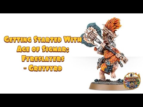 Getting Started With Warhammer Age of Sigmar: Fyreslayers - Greyfyrd