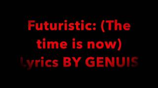 Futuristic: The Time Is Now Lyrics