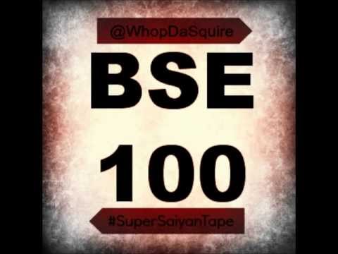 WHOP DA SQUIRE - #BSE100 (SUPER SAIYAN TAPE)