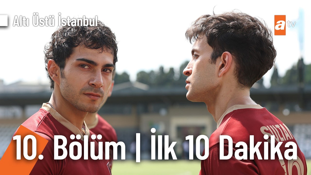 Altı Üstü İstanbul 10. Bölüm İlk 10 Dakika