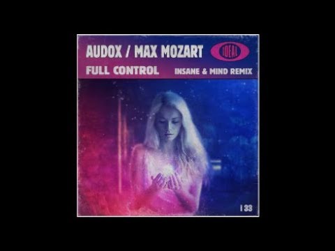 Audox & Max Mix Mozart - Full Control "Insane & Mind Remix" - FREE Download!!