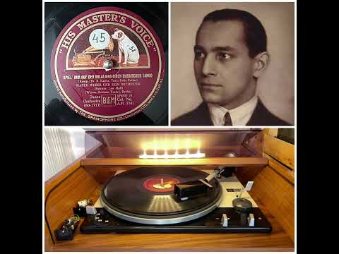 Marek Weber u.s. Orch., v Leo Monosson: Spiel‘ mir auf der Balaleika einen russischen Tango, 1931