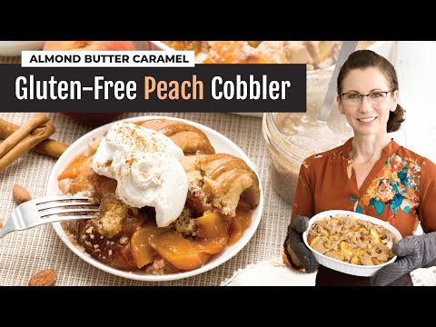 Gluten-Free Peach Cobbler w/Almond Butter Caramel Sauce | Oat & Almond Flour