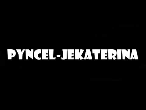 Pyncel - Jekaterina