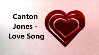 Canton Jones - Love Song