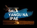 Sala Yangu Na Ipae Musa C Mabogo With Lyrics