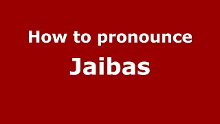 How to pronounce Jaibas