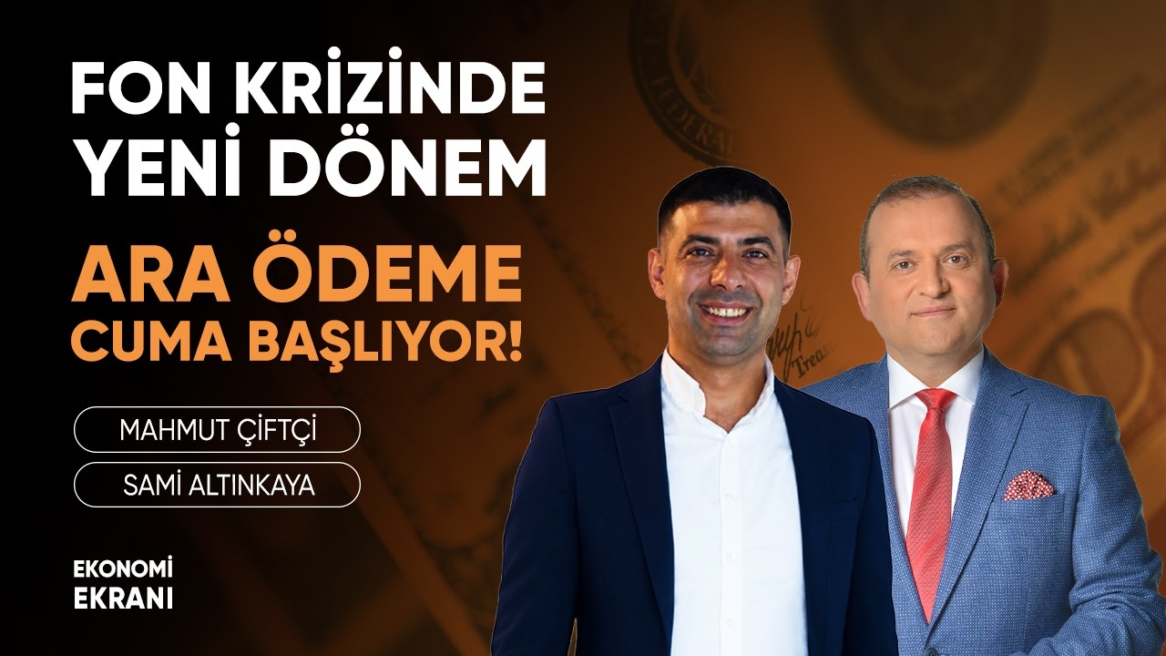 Fon Krizinde Yeni Dönem: Ara Ödeme Cuma Başlıyor! | Mahmut Çiftçi | Ekonomi Ekranı