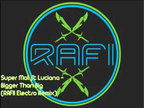 Super Mal ft Luciana - Bigger Than Big (RAFII Electro Remix)