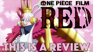 One Piece Film: Red - This is a Review