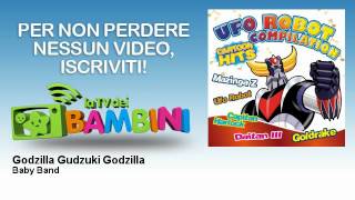 Baby Band - Godzilla Gudzuki Godzilla - LaTvDeiBambini