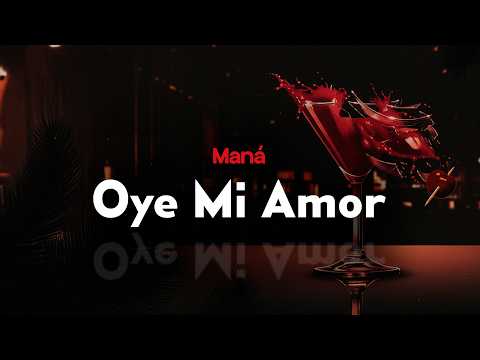 maná - OYE MI AMOR (letra)