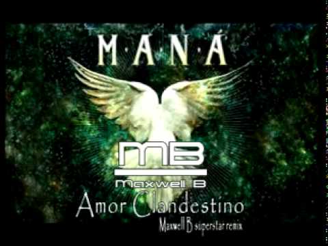 MANA - AMOR CLANDESTINO maxwell b superstar remix