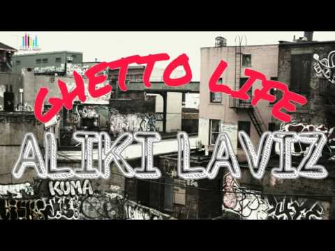 ALIKI LAVIZ - GHETTO LIFE