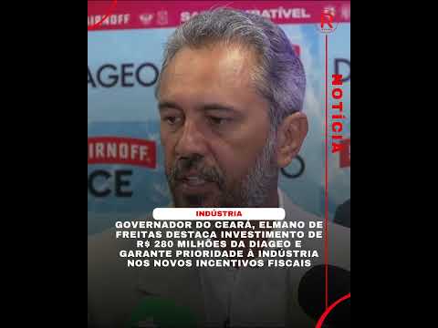 Governador Elmano destaca R$ 280 milhões da Diageo e prioridade à indústria