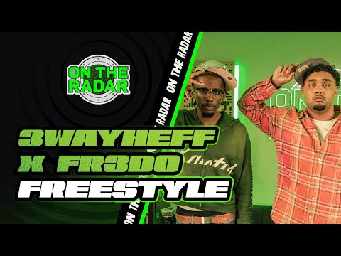 The 3wayHeff x Fr3do "On The Radar" Freestyle