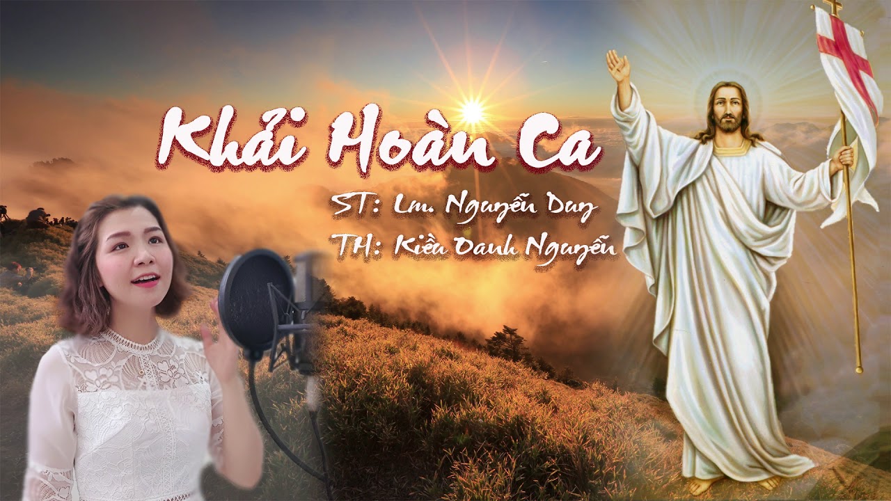 Khải Hoàn Ca<br><p style="font-weight: 300; font-style: italic;font-size: 0.75em;"> Kiều Oanh Nguyễn (Lm Nguyễn Duy)</p>