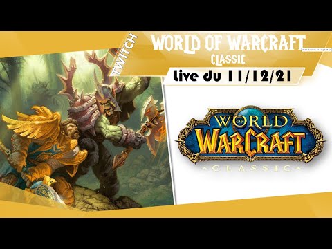 [TWITCH] ►Let's Play World of Warcraft : Classic S01 Ep64 [LIVE du 11/12/21]
