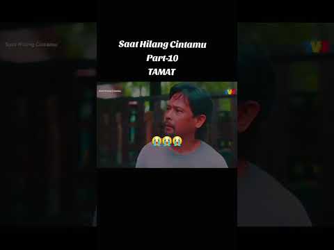 Saat hilang cintamu part 10 tamat. Ending yg sangat sedih