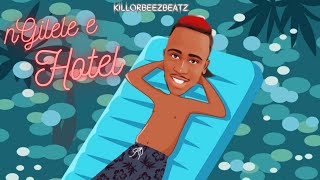 Killorbeezbeatz - Ngilele E Hotel Official Audio