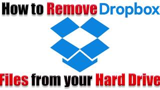 Tutorial | How to Remove Dropbox Files from your Hardrive