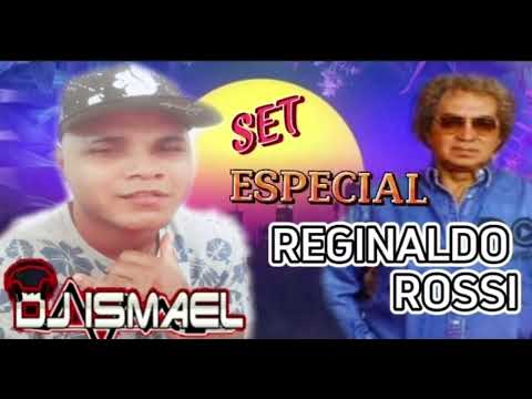 SET - ESPECIAL REGINALDO ROSSI - DJ ISMAEL