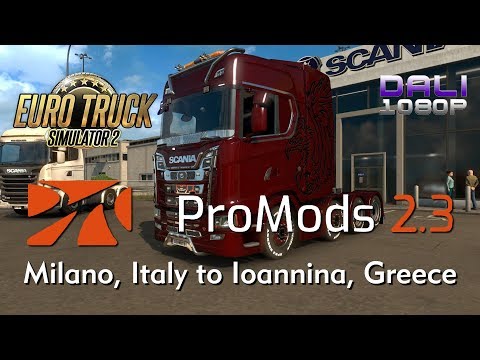 ETS 2 | ProMods 2.30 + 3 mods | Milano, Italy to Ioannina, Greece