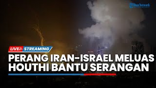 Perang Iran-Israel Meluas! Houthi Yaman Bantu Teheran hingga Langit Tel Aviv Dipenuhi Drone