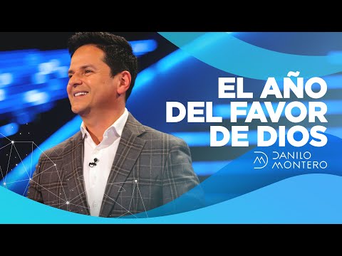 El Año Del Favor De Dios  - Danilo Montero | Prédicas Cristianas 2021