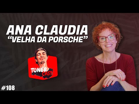 TunerCast #108 - Ana Claudia (Velha da Porsche)