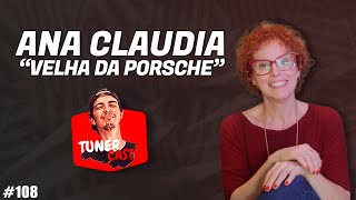 TunerCast #108 - Ana Claudia (Velha da Porsche)