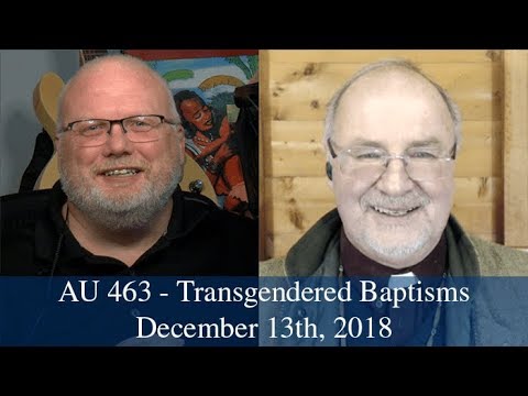 Anglican Unscripted 463  - Transgendered Baptism