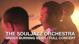 The Souljazz Orchestra | Under Burning Skies | Full Concert