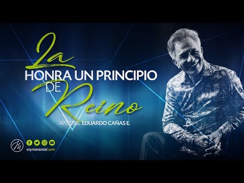 Honor, a Principle of the Kingdom | Apostle Eduardo Cañas | April 8, 2018