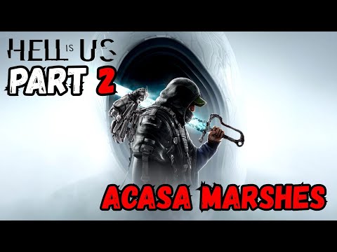 Hell is Us: PART 2 - Acasa Marshes Walkthrough Guide 😈🔥