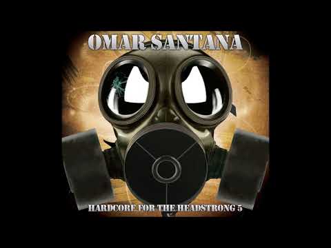 Omar Santana     Hardcore For The Headstrong 5   2011