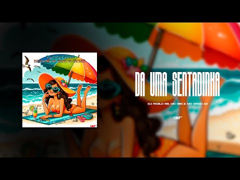 DA UMA SENTADINHA, BOTA A MAO NA FRENTE DA CALCINHA(DJ PABLO RB, MC GIBI & GRIGO)