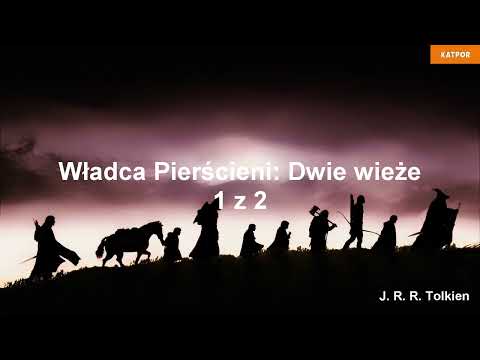 Władca Pierścieni: Dwie wieże cz. 1 z 2 [J.R.R. Tolkien] AUDIOBOOK PL