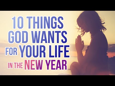 10 Things God Wants for Your Life in the New Year
